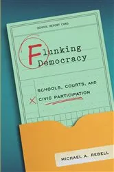 Book cover of Flunking Democracy by Michael A. Rebell