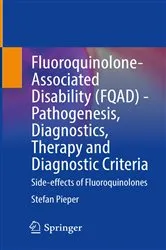 Book cover of Fluoroquinolone-Associated Disability (FQAD) - Pathogenesis, Diagnostics, Therapy and Diagnostic Criteria by Unknown