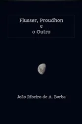 Book cover of Flusser, Proudhon E O Outro by Unknown