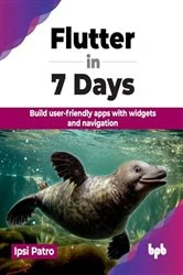 Book cover of Flutter in 7 Days by Ipsi Patro
