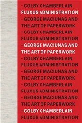 Book cover of Fluxus Administration by Colby Chamberlain