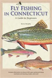 Book cover of Fly Fishing in Connecticut by Kevin Murphy