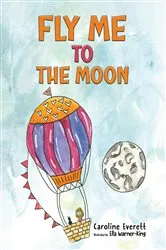 Book cover of Fly Me to the Moon by Caroline Everett