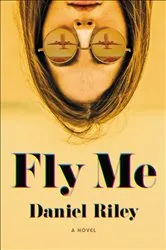 Book cover of Fly Me by Daniel Riley