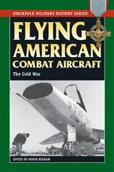 Book cover of Flying American Combat Aircraft by Robin Higham