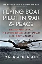 Book cover of Flying Boat Pilot in War and Peace by Mark Alderson