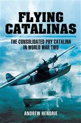 Book cover of Flying Catalinas by Andrew Hendrie