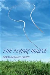 Book cover of Flying House, The by Dawn-Michelle Baude