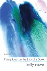 Book cover of Flying South on the Back of a Dove by Kelly Rowe