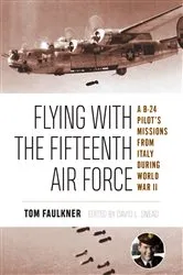 Book cover of Flying with the Fifteenth Air Force by Tom Faulkner