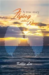 Book cover of Flying Without Wings by Kellie Lee