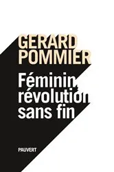 Book cover of Féminin, révolution sans fin by Gérard Pommier
