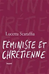 Book cover of Féministe et chrétienne by Lucetta Scaraffia