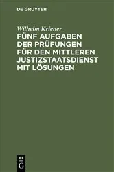 Book cover of Fünf Aufgaben der Prüfungen für den mittleren Justizstaatsdienst mit Lösungen by Wilhelm Kriener