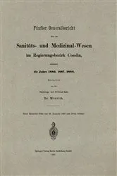 Book cover of Fünfter Generalbericht über das Sanitäts- und Medizinal-Wesen im Regierungsbezirk Coeslin, umfassend die Jahre 1886, 1887, 1888 by Wernich