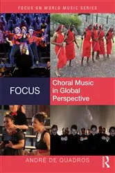 Book cover of Focus: Choral Music in Global Perspective by André de Quadros