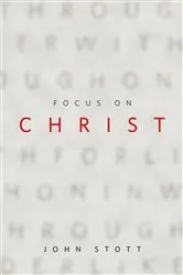 Book cover of Focus on Christ by John Stott