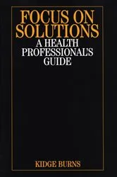 Book cover of Focus on Solutions by Kidge Burns