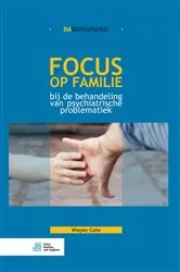 Book cover of Focus op familie bij de behandeling van psychiatrische problematiek by Wiepke Cahn