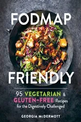 Book cover of FODMAP Friendly: 95 Vegetarian and Gluten-Free Recipes for the Digestively Challenged by Georgia McDermott