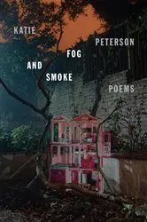 Book cover of Fog and Smoke by Katie Peterson