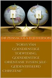Book cover of Fokus Van Godsdienstige Toewyding, Godsdienstige OriËntasie Tussen Self-GeÏdentifiseerde Christene by Dr. Pensacola H. Jefferson (Pensacola Helene)