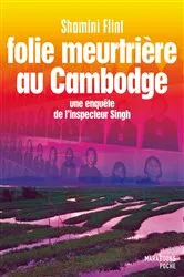 Book cover of Folie meutrière au Cambodge - Une enquête de l'inspecteur Singh by Shamini Flint