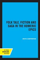 Book cover of Folk Tale, Fiction and Saga in the Homeric Epics by Rhys Carpenter