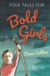 Book cover of Folk Tales for Bold Girls by Fiona Collins