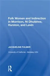 Book cover of Folk Women and Indirection in Morrison, N� Dhuibhne, Hurston, and Lavin by Jacqueline Fulmer