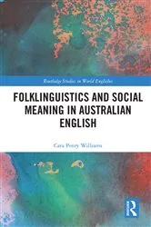 Book cover of Folklinguistics and Social Meaning in Australian English by Cara Penry Williams