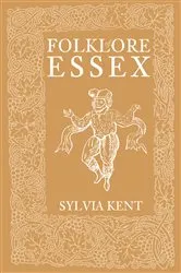 Book cover of Folklore of Essex by Sylvia Kent