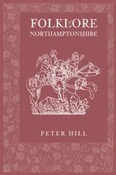Book cover of Folklore of Northamptonshire by Peter Hill