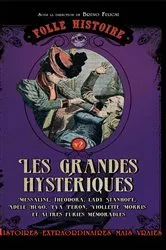 Book cover of Folle histoire de - les grandes hystériques by Bruno Fuligni