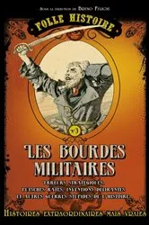Book cover of Folle histoire - les bourdes militaires by Bruno Fuligni