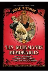 Book cover of Folle histoire - Les gourmands mémorables by Bruno Fuligni