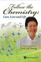Book cover of Follow The Chemistry: Lure, Lore And Life - An Autobiography Of Goh Lai Yoong by Unknown