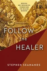 Book cover of Follow the Healer by Stephen Seamands