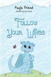 Book cover of Follow Your Wings by Kayla Friend