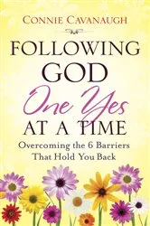 Book cover of Following God One Yes at a Time by Connie Cavanaugh