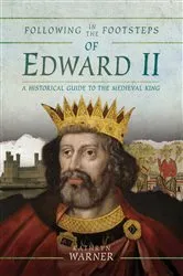 Book cover of Following in the Footsteps of Edward II by Kathryn Warner
