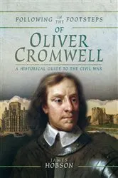 Book cover of Following in the Footsteps of Oliver Cromwell by James Hobson
