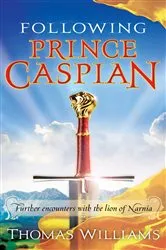 Book cover of Following Prince Caspian by Thomas Williams