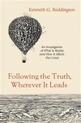 Book cover of Following the Truth, Wherever It Leads by Kenneth G. Reddington