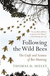 Book cover of Following the Wild Bees by Thomas D. Seeley