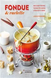 Book cover of Fondue & Raclette by Louise Pickford