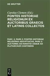 Book cover of Fontes historiae religionis Aegyptiacae, Pars 2: Auctores ab Horatio usque ad Plutarchum continens by Carolus Clemen