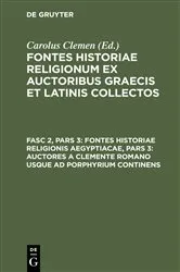 Book cover of Fontes historiae religionis Aegyptiacae, Pars 3: Auctores a Clemente romano usque ad Porphyrium continens by Carolus Clemen