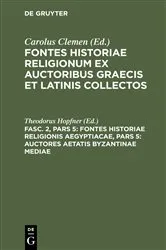 Book cover of Fontes historiae religionis Aegyptiacae, Pars 5: Auctores aetatis Byzantinae mediae by Theodorus Hopfner
