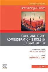 Book cover of Food and Drug Administration's Role in Dermatology, An Issue of Dermatologic Clinics,E-Book by Luke MD, PhD, Markham C.